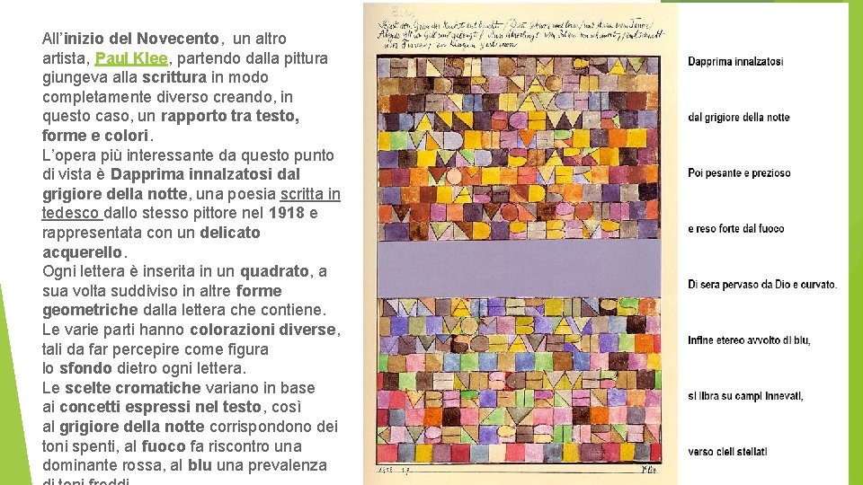 All’inizio del Novecento, un altro artista, Paul Klee, partendo dalla pittura giungeva alla scrittura
