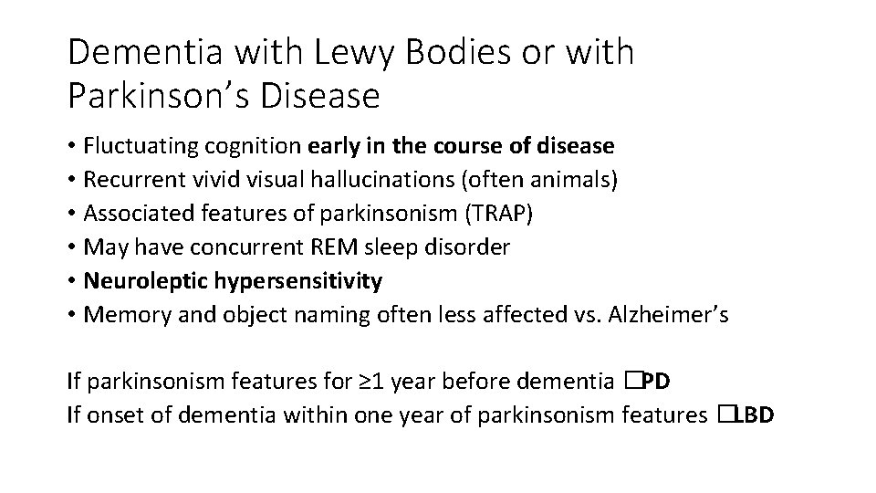 Dementia with Lewy Bodies or with Parkinson’s Disease • Fluctuating cognition early in the