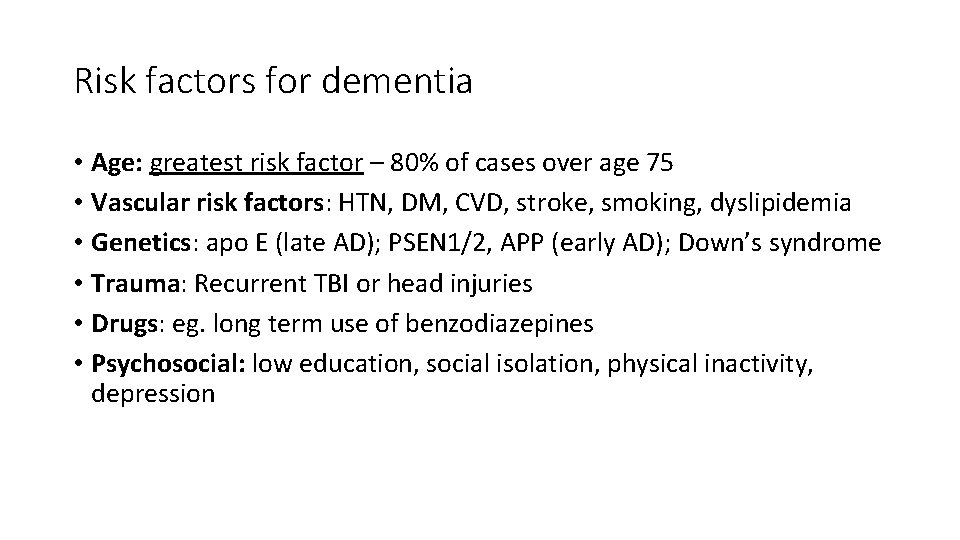 Risk factors for dementia • Age: greatest risk factor – 80% of cases over