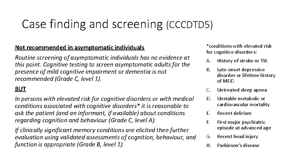 Case finding and screening (CCCDTD 5) Not recommended in asymptomatic individuals Routine screening of