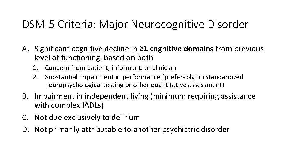 DSM-5 Criteria: Major Neurocognitive Disorder A. Significant cognitive decline in ≥ 1 cognitive domains