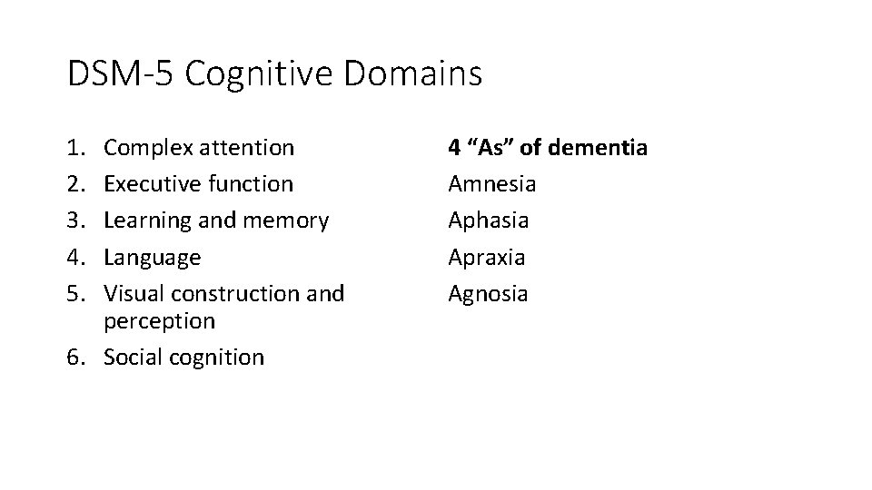 DSM-5 Cognitive Domains 1. 2. 3. 4. 5. Complex attention Executive function Learning and