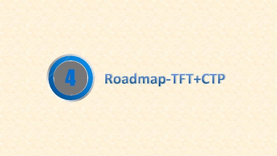 4 Roadmap-TFT+CTP 
