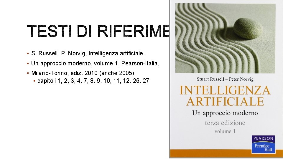 § S. Russell, P. Norvig, Intelligenza artificiale. § Un approccio moderno, volume 1, Pearson-Italia,