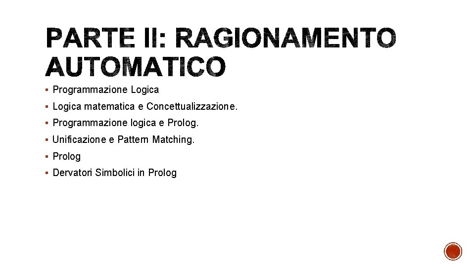 § Programmazione Logica § Logica matematica e Concettualizzazione. § Programmazione logica e Prolog. §