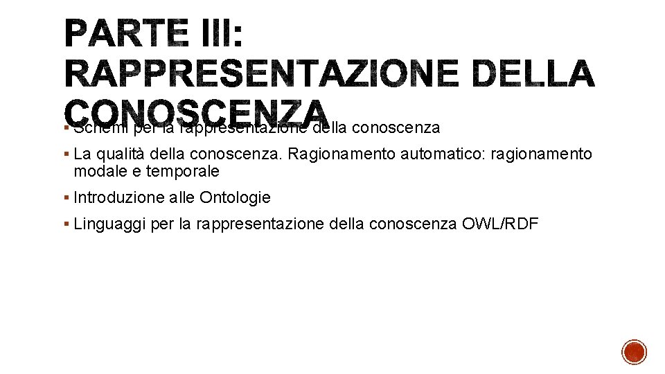 § Schemi per la rappresentazione della conoscenza § La qualità della conoscenza. Ragionamento automatico: