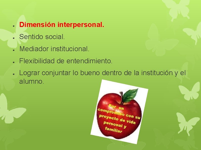 ● Dimensión interpersonal. ● Sentido social. ● Mediador institucional. ● Flexibilidad de entendimiento. ● ● Dimensión interpersonal. ● Sentido social. ● Mediador institucional. ● Flexibilidad de entendimiento. ●