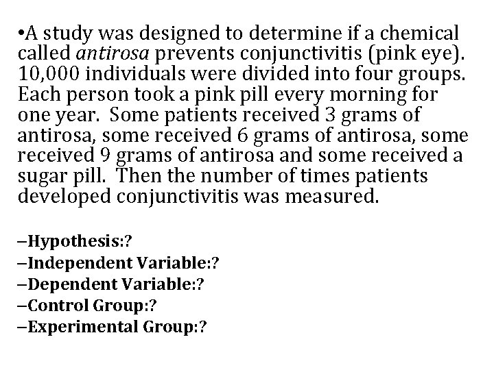  • A study was designed to determine if a chemical called antirosa prevents