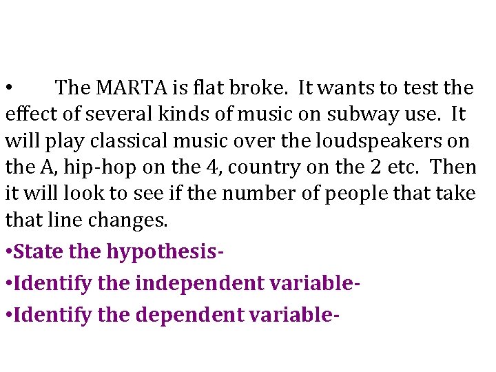 Experiment 1: • The MARTA is flat broke. It wants to test the effect