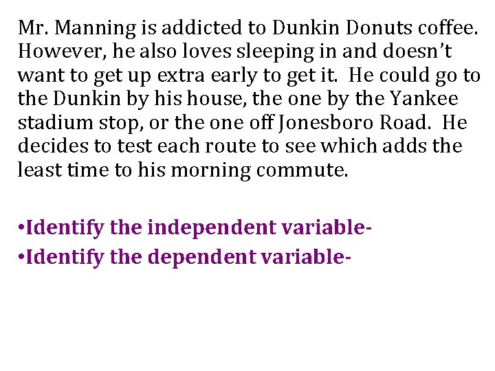 Mr. Manning is addicted to Dunkin Donuts coffee. However, he also loves sleeping in