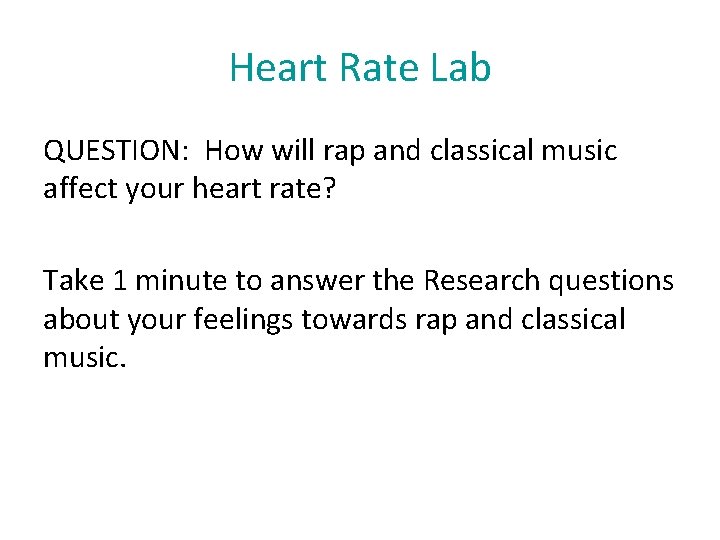 Heart Rate Lab QUESTION: How will rap and classical music affect your heart rate?
