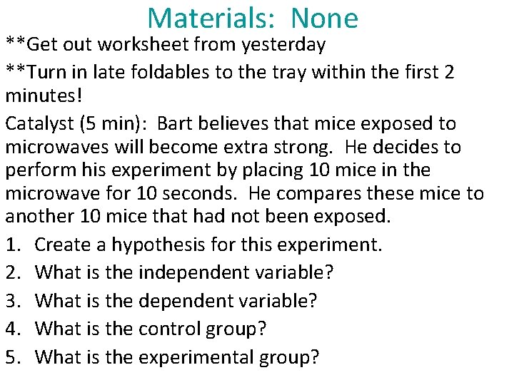 Materials: None **Get out worksheet from yesterday **Turn in late foldables to the tray
