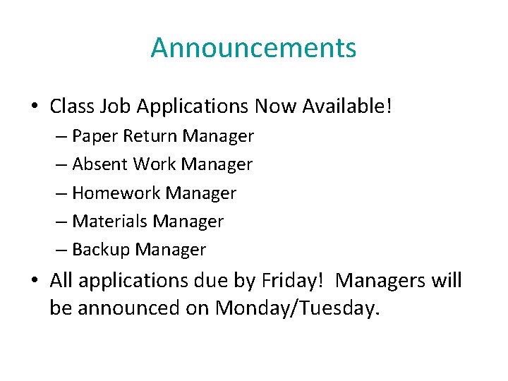 Announcements • Class Job Applications Now Available! – Paper Return Manager – Absent Work