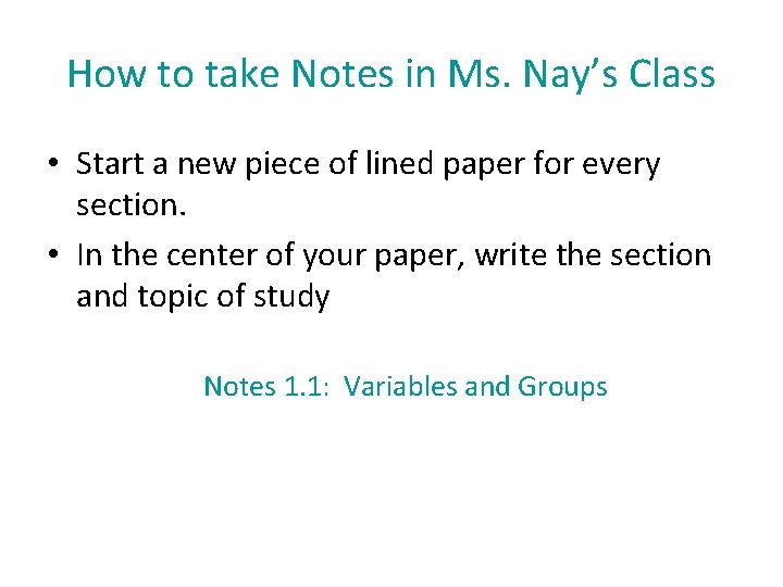 How to take Notes in Ms. Nay’s Class • Start a new piece of