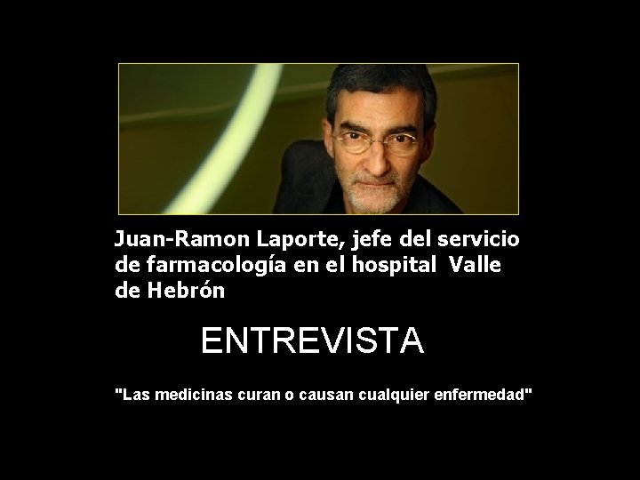 Juan-Ramon Laporte, jefe del servicio de farmacología en el hospital Valle de Hebrón ENTREVISTA