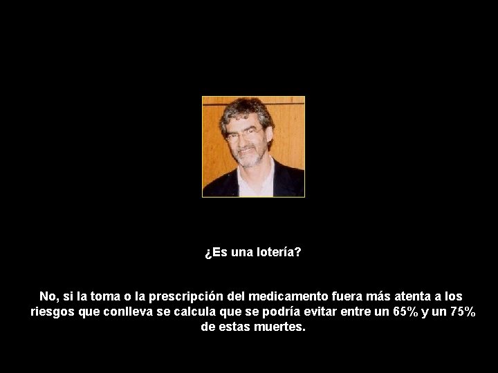 ¿Es una lotería? No, si la toma o la prescripción del medicamento fuera más