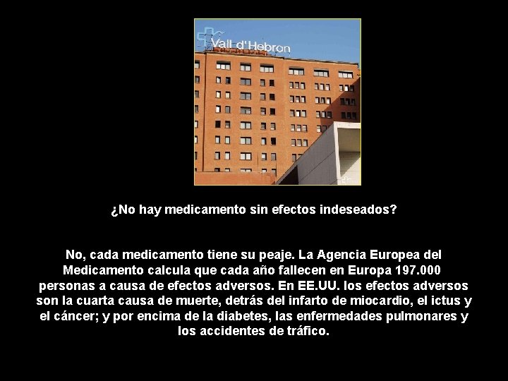 ¿No hay medicamento sin efectos indeseados? No, cada medicamento tiene su peaje. La Agencia