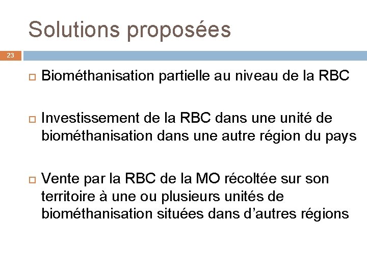 Solutions proposées 23 Biométhanisation partielle au niveau de la RBC Investissement de la RBC