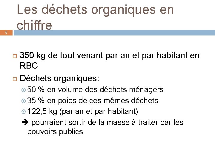 5 Les déchets organiques en chiffre 350 kg de tout venant par an et