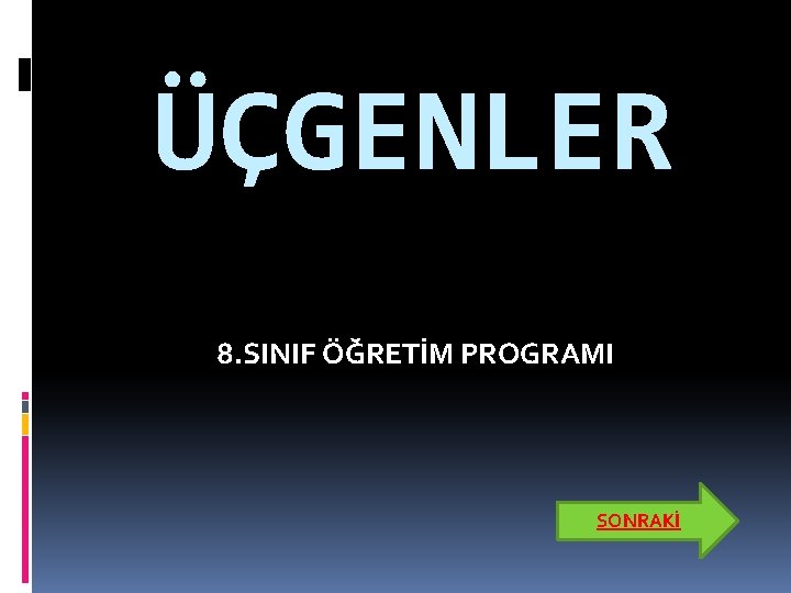 ÜÇGENLER 8. SINIF ÖĞRETİM PROGRAMI SONRAKİ 