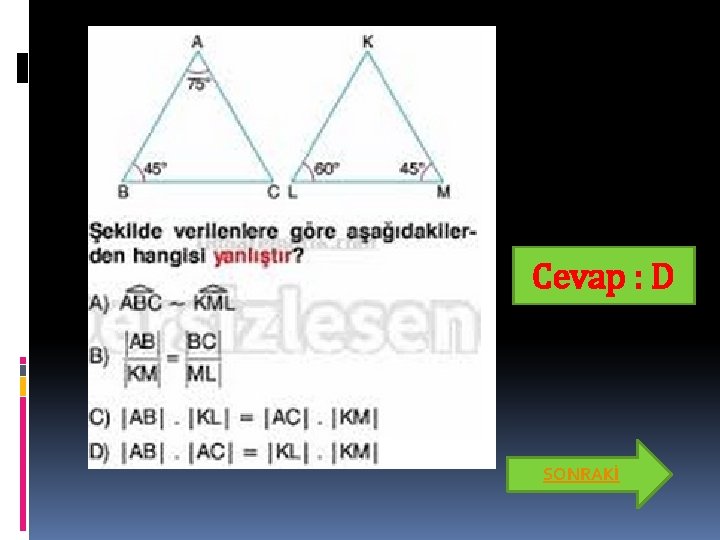 Cevap : D SONRAKİ 