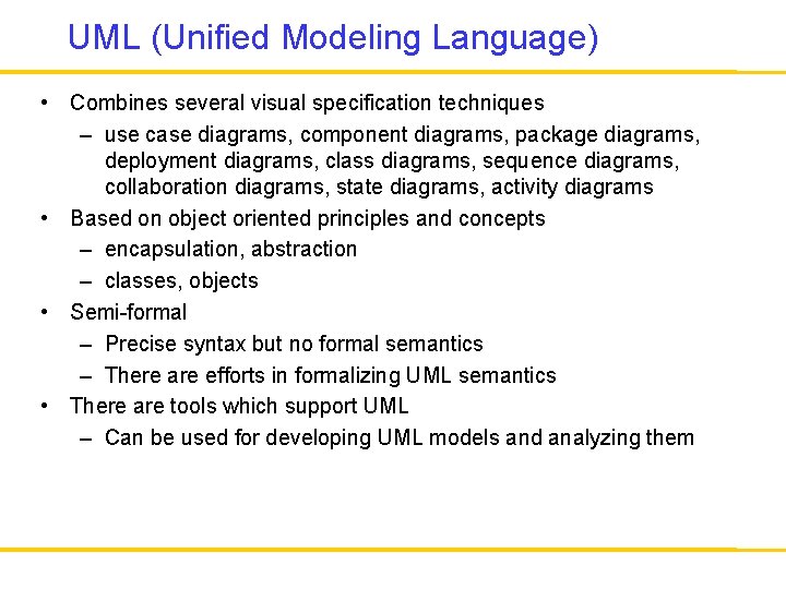 UML (Unified Modeling Language) • Combines several visual specification techniques – use case diagrams,