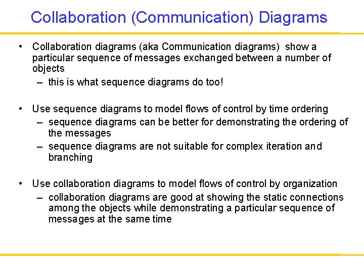 Collaboration (Communication) Diagrams • Collaboration diagrams (aka Communication diagrams) show a particular sequence of