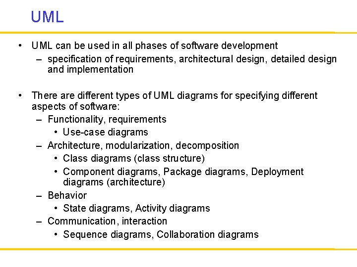 UML • UML can be used in all phases of software development – specification