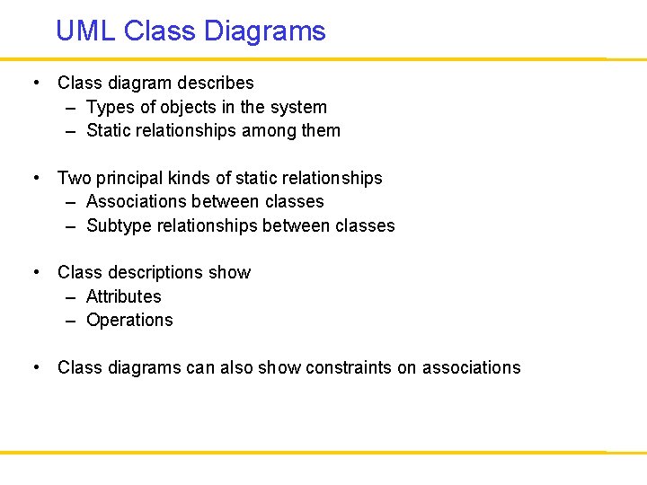 UML Class Diagrams • Class diagram describes – Types of objects in the system