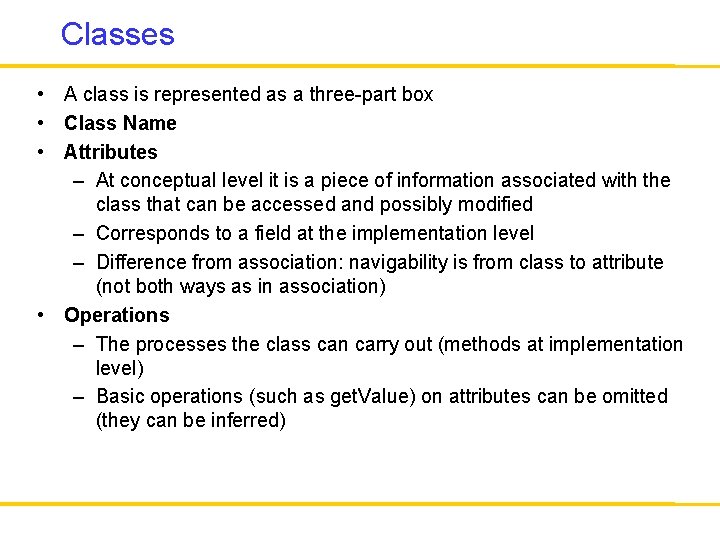Classes • A class is represented as a three-part box • Class Name •