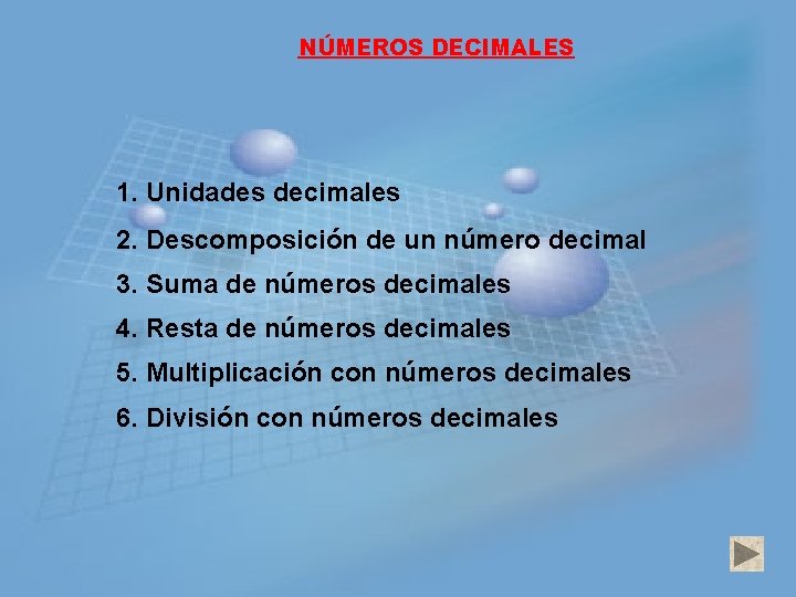 NÚMEROS DECIMALES 1. Unidades decimales 2. Descomposición de un número decimal 3. Suma de