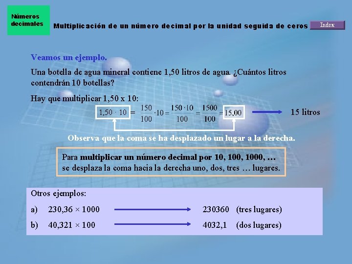 Números decimales Multiplicación de un número decimal por la unidad seguida de ceros Veamos