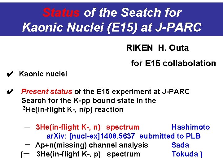 Status of the Seatch for Kaonic Nuclei (E 15) at J-PARC RIKEN H. Outa