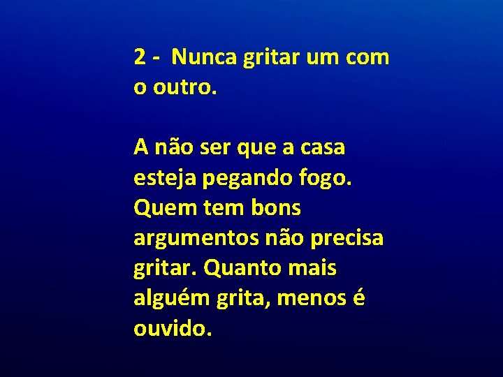 2 - Nunca gritar um com o outro. A não ser que a casa 2 - Nunca gritar um com o outro. A não ser que a casa