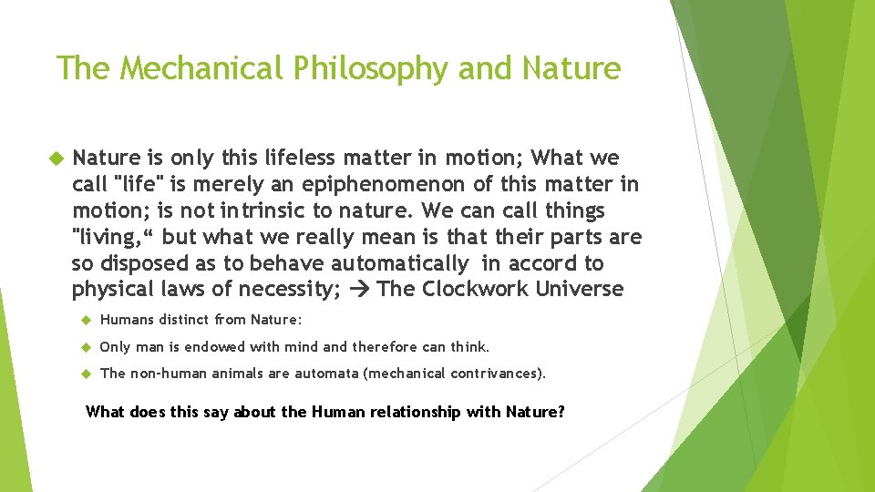 The Mechanical Philosophy and Nature is only this lifeless matter in motion; What we
