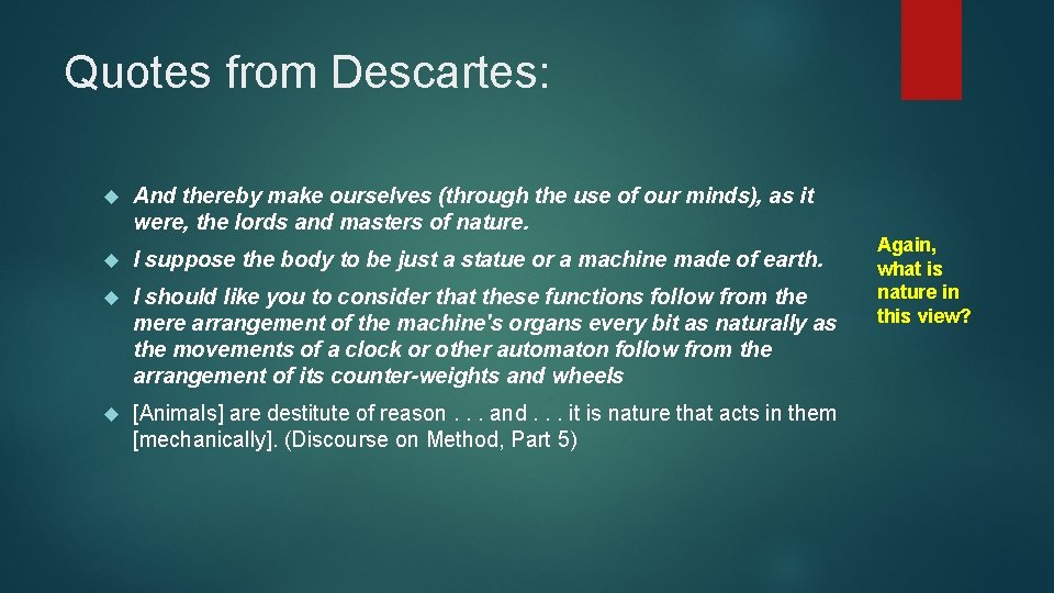 Quotes from Descartes: And thereby make ourselves (through the use of our minds), as
