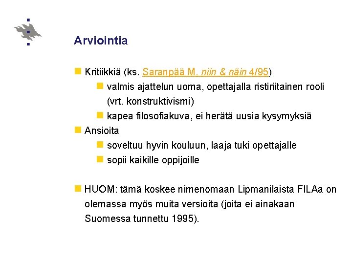 Arviointia n Kritiikkiä (ks. Saranpää M. niin & näin 4/95) n valmis ajattelun uoma,