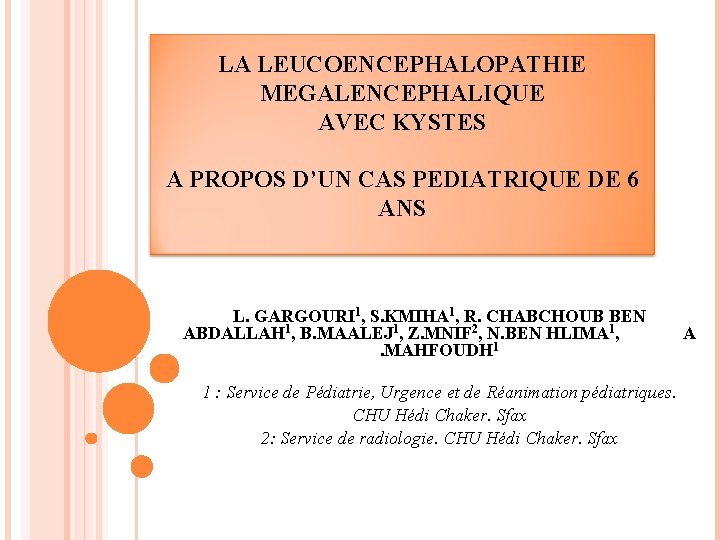 LA LEUCOENCEPHALOPATHIE MEGALENCEPHALIQUE AVEC KYSTES A PROPOS D’UN CAS PEDIATRIQUE DE 6 ANS L.