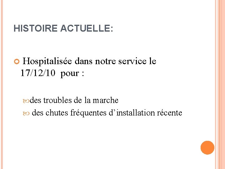 HISTOIRE ACTUELLE: Hospitalisée dans notre service le 17/12/10 pour : des troubles de la