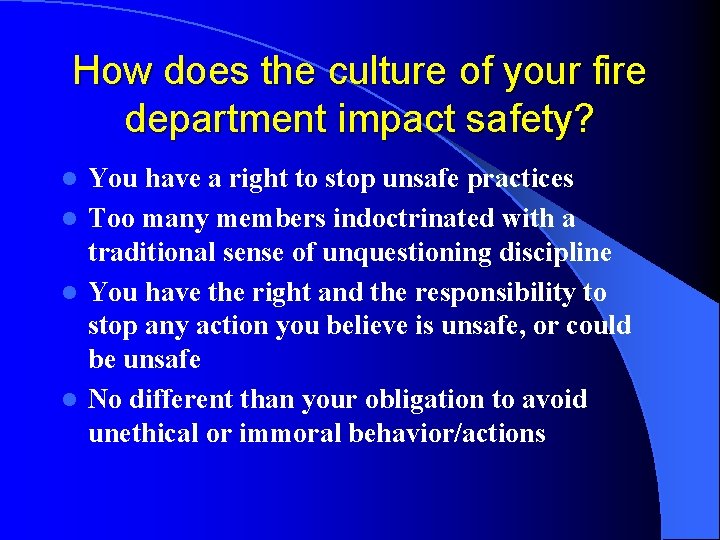 How does the culture of your fire department impact safety? You have a right