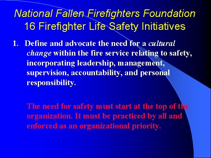 National Fallen Firefighters Foundation 16 Firefighter Life Safety Initiatives 1. Define and advocate the