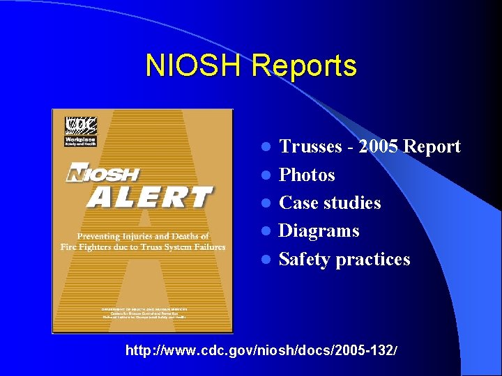 NIOSH Reports l l l Trusses - 2005 Report Photos Case studies Diagrams Safety