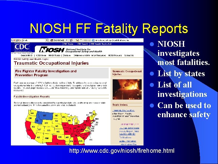 NIOSH FF Fatality Reports NIOSH investigates most fatalities. l List by states l List