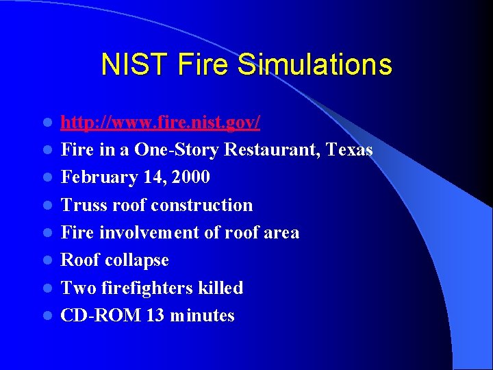 NIST Fire Simulations l l l l http: //www. fire. nist. gov/ Fire in