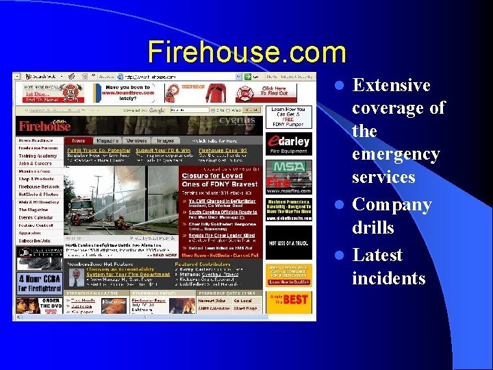 Firehouse. com Extensive coverage of the emergency services l Company drills l Latest incidents