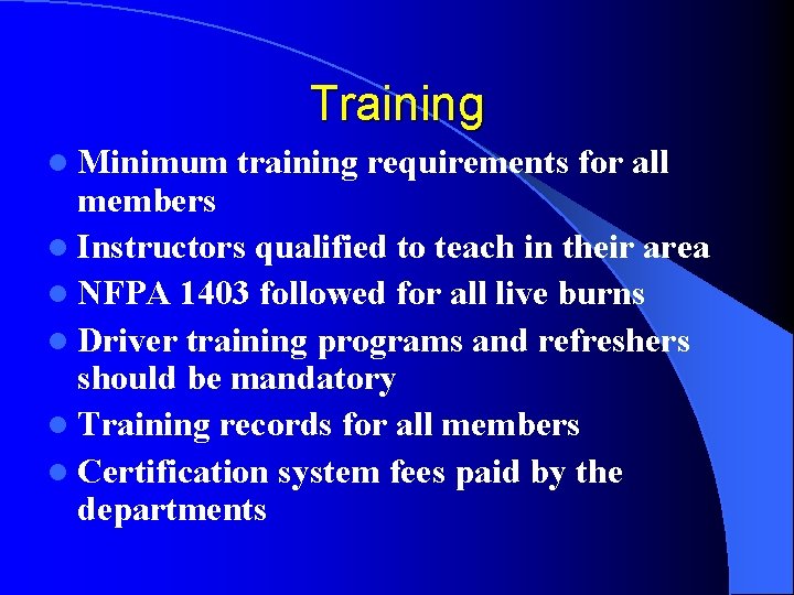 Training l Minimum training requirements for all members l Instructors qualified to teach in