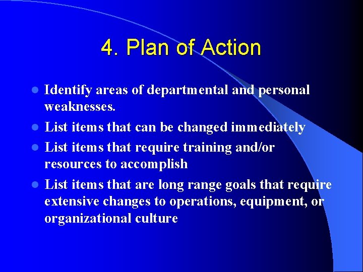 4. Plan of Action Identify areas of departmental and personal weaknesses. l List items