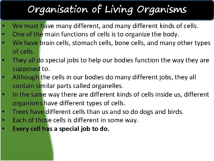 Organisation of Living Organisms • • • We must have many different, and many