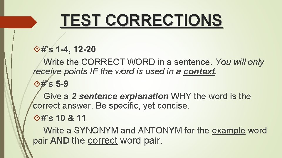 TEST CORRECTIONS #’s 1 -4, 12 -20 Write the CORRECT WORD in a sentence.