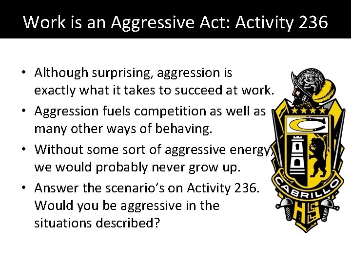 Work is an Aggressive Act: Activity 236 • Although surprising, aggression is exactly what